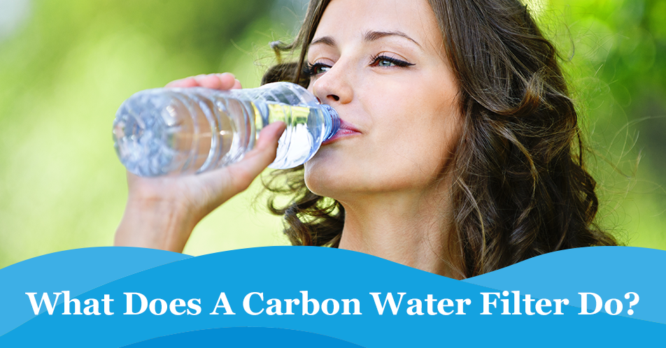 WHAT DOES A CARBON WATER FILTER DO? carbon water filter